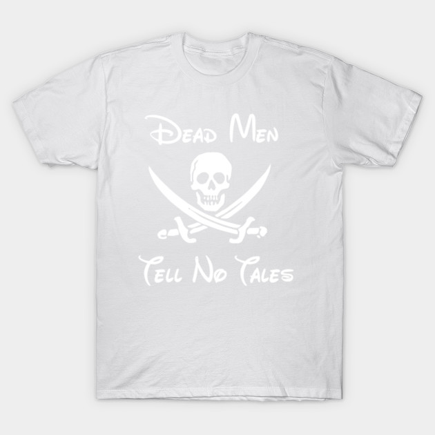 Dead Men Tell No Tales T-Shirt-TOZ